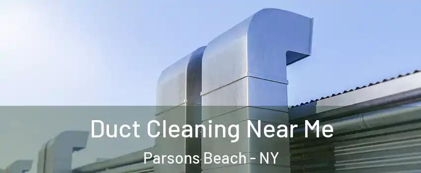Duct Cleaning Near Me Parsons Beach - NY