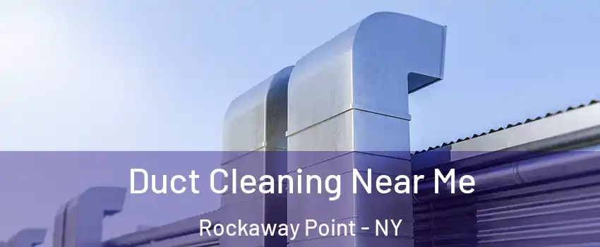 Duct Cleaning Near Me Rockaway Point - NY