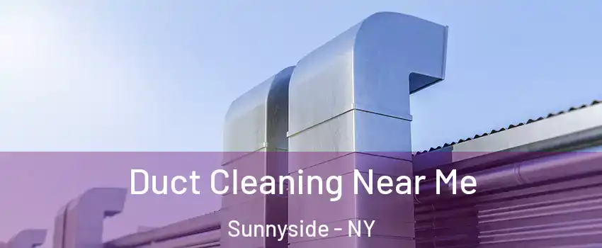Duct Cleaning Near Me Sunnyside - NY