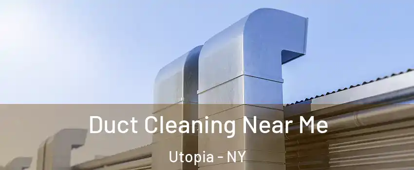 Duct Cleaning Near Me Utopia - NY