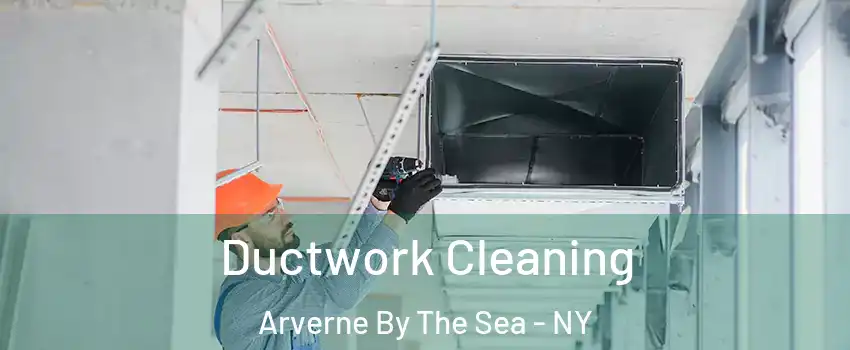 Ductwork Cleaning Arverne By The Sea - NY