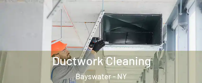 Ductwork Cleaning Bayswater - NY