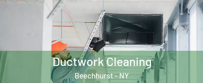 Ductwork Cleaning Beechhurst - NY