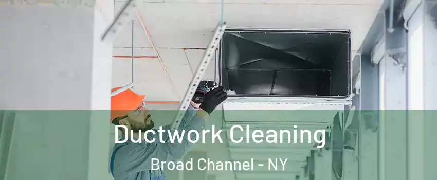 Ductwork Cleaning Broad Channel - NY
