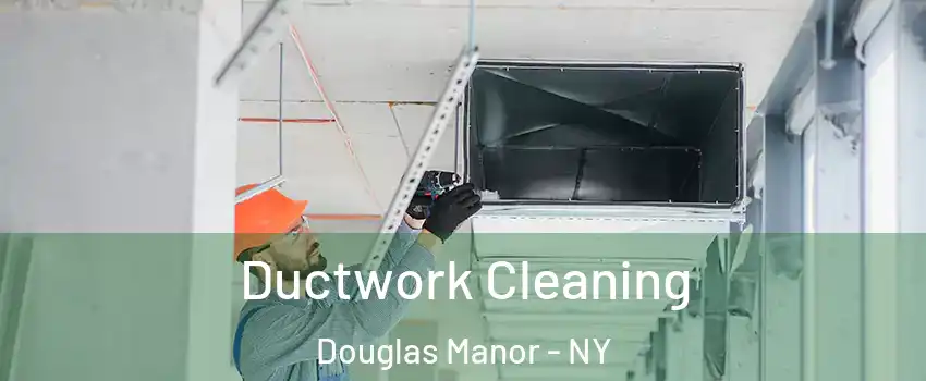 Ductwork Cleaning Douglas Manor - NY
