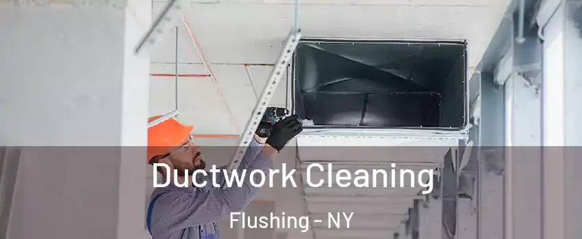 Ductwork Cleaning Flushing - NY