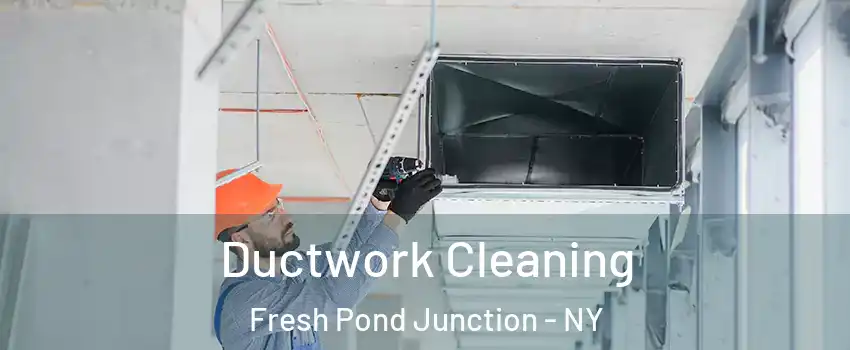 Ductwork Cleaning Fresh Pond Junction - NY