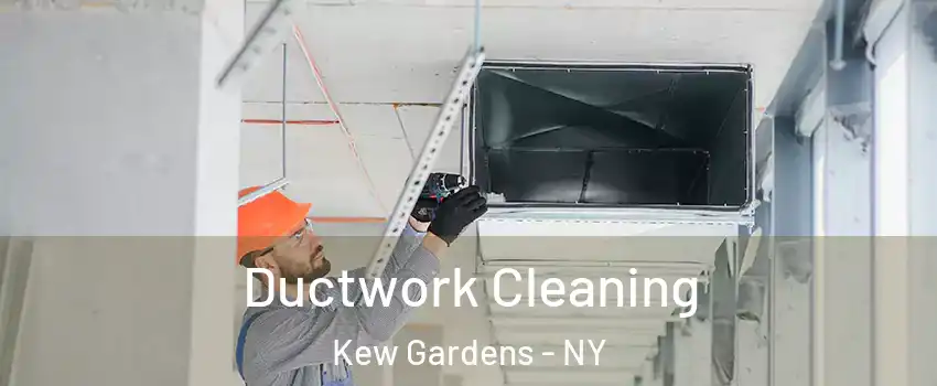 Ductwork Cleaning Kew Gardens - NY
