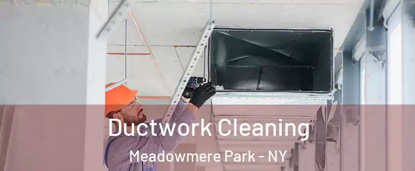 Ductwork Cleaning Meadowmere Park - NY