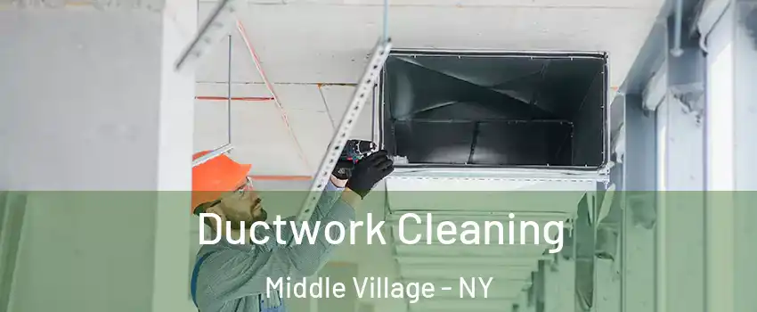 Ductwork Cleaning Middle Village - NY