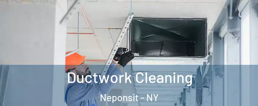 Ductwork Cleaning Neponsit - NY