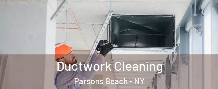 Ductwork Cleaning Parsons Beach - NY