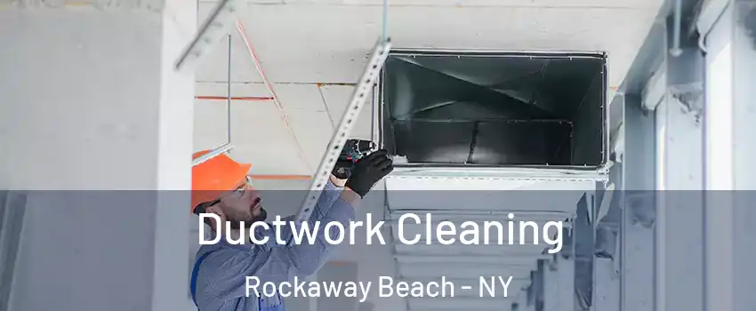 Ductwork Cleaning Rockaway Beach - NY