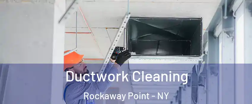 Ductwork Cleaning Rockaway Point - NY