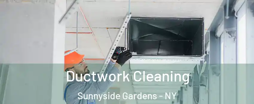Ductwork Cleaning Sunnyside Gardens - NY