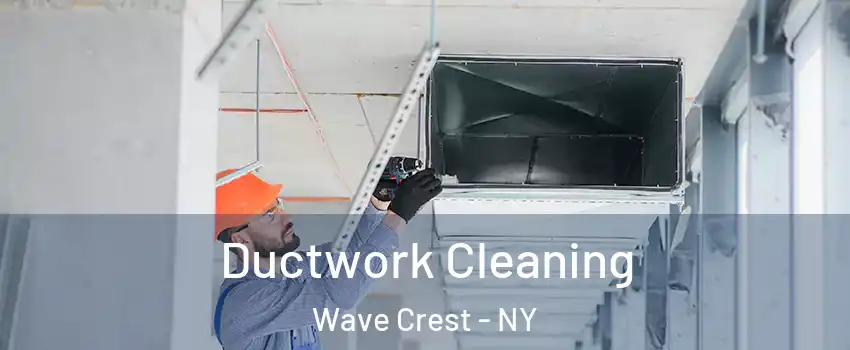Ductwork Cleaning Wave Crest - NY