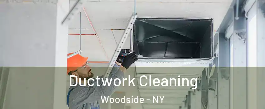 Ductwork Cleaning Woodside - NY