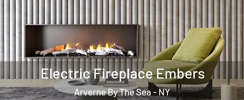 Electric Fireplace Embers Arverne By The Sea - NY