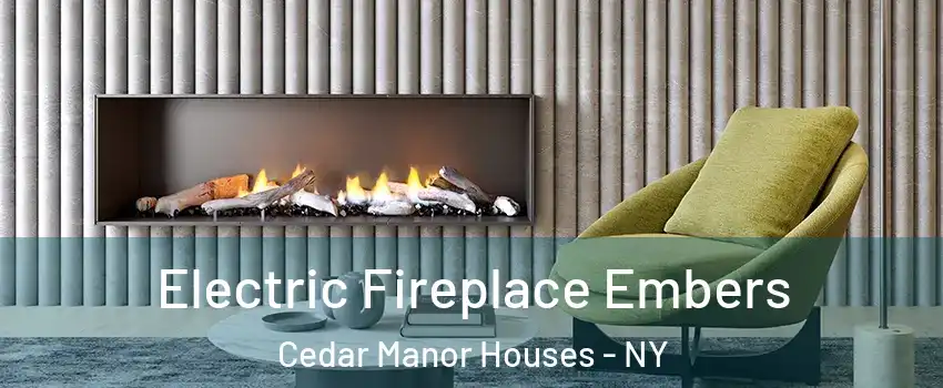 Electric Fireplace Embers Cedar Manor Houses - NY
