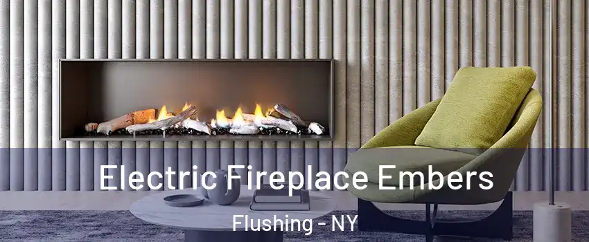 Electric Fireplace Embers Flushing - NY