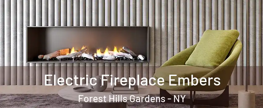 Electric Fireplace Embers Forest Hills Gardens - NY