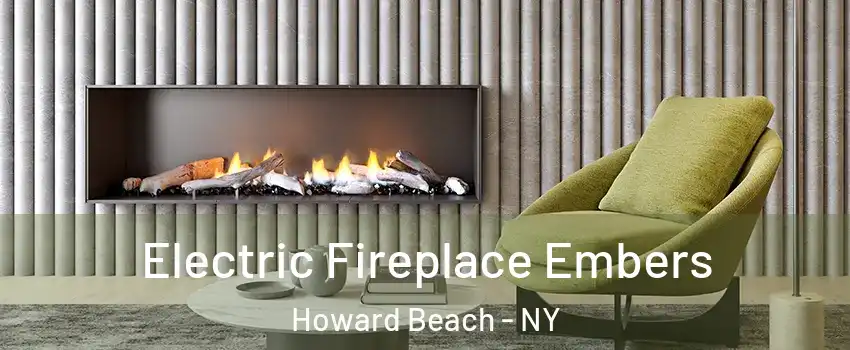 Electric Fireplace Embers Howard Beach - NY