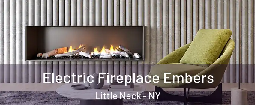 Electric Fireplace Embers Little Neck - NY
