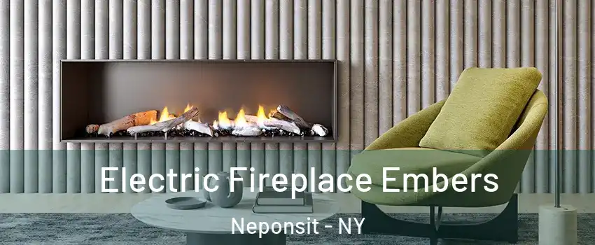 Electric Fireplace Embers Neponsit - NY