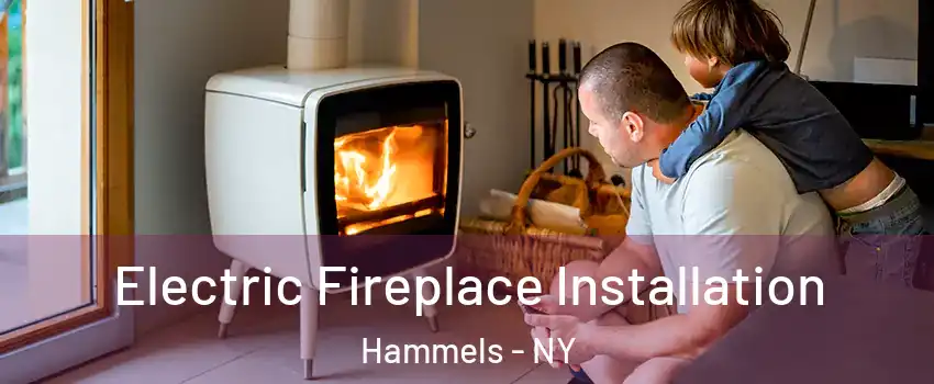 Electric Fireplace Installation Hammels - NY