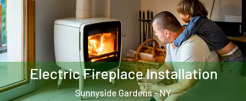 Electric Fireplace Installation Sunnyside Gardens - NY