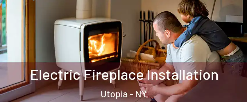 Electric Fireplace Installation Utopia - NY