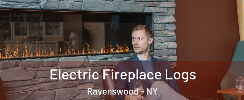 Electric Fireplace Logs Ravenswood - NY