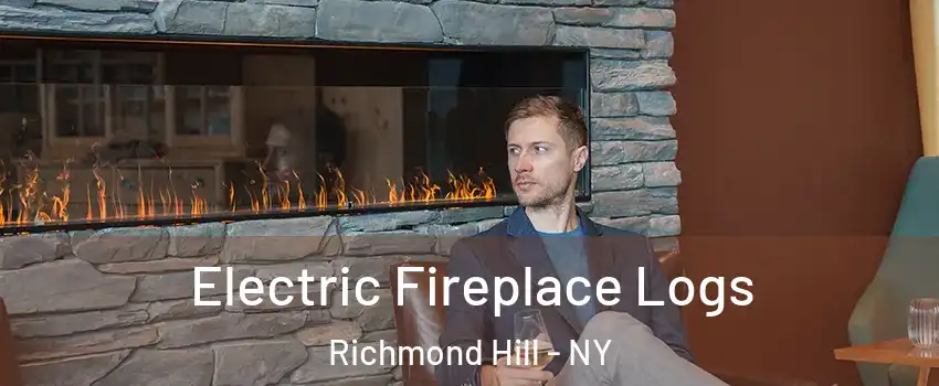 Electric Fireplace Logs Richmond Hill - NY