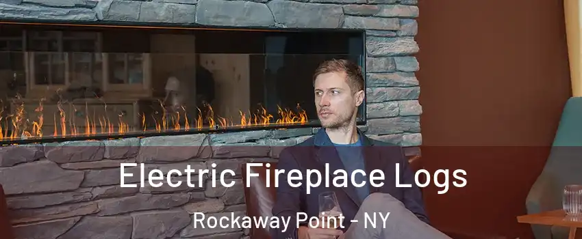 Electric Fireplace Logs Rockaway Point - NY