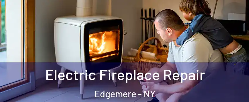 Electric Fireplace Repair Edgemere - NY