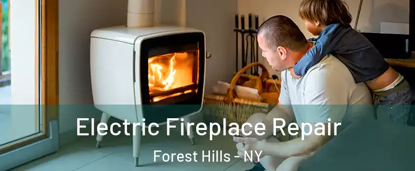 Electric Fireplace Repair Forest Hills - NY