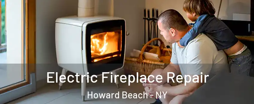 Electric Fireplace Repair Howard Beach - NY