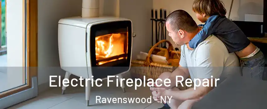 Electric Fireplace Repair Ravenswood - NY