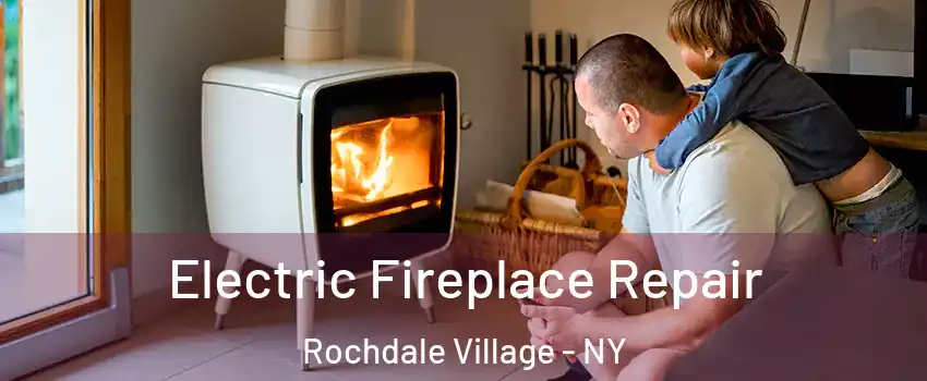 Electric Fireplace Repair Rochdale Village - NY