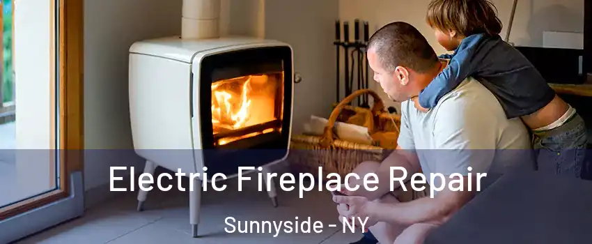 Electric Fireplace Repair Sunnyside - NY