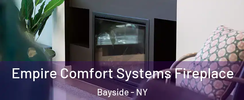 Empire Comfort Systems Fireplace Bayside - NY