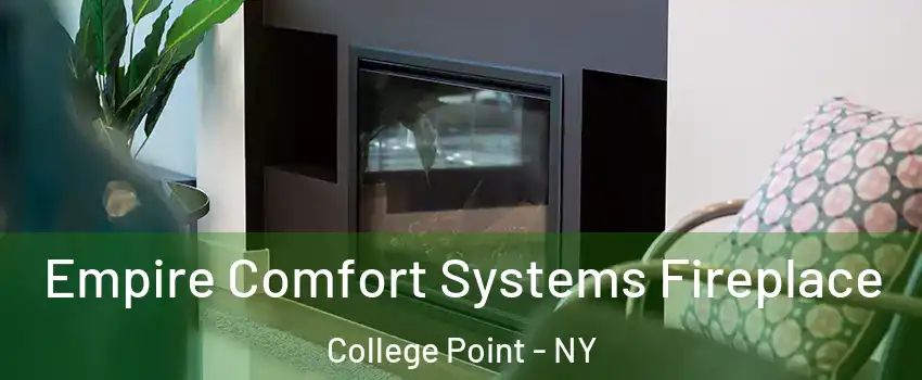 Empire Comfort Systems Fireplace College Point - NY