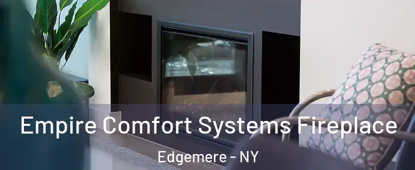 Empire Comfort Systems Fireplace Edgemere - NY