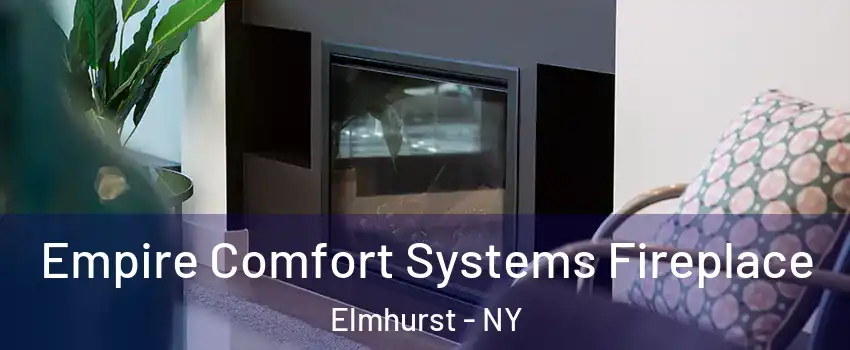 Empire Comfort Systems Fireplace Elmhurst - NY