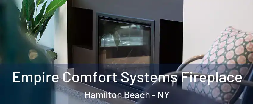 Empire Comfort Systems Fireplace Hamilton Beach - NY
