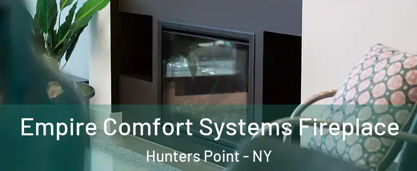 Empire Comfort Systems Fireplace Hunters Point - NY