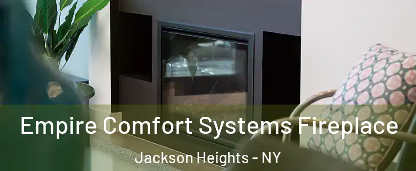 Empire Comfort Systems Fireplace Jackson Heights - NY