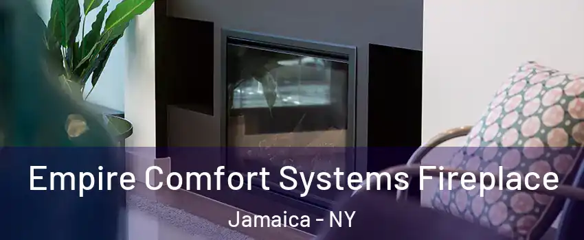 Empire Comfort Systems Fireplace Jamaica - NY