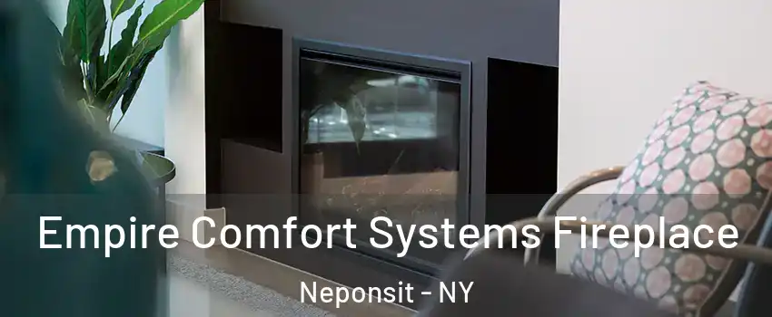 Empire Comfort Systems Fireplace Neponsit - NY