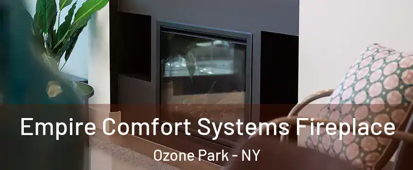 Empire Comfort Systems Fireplace Ozone Park - NY